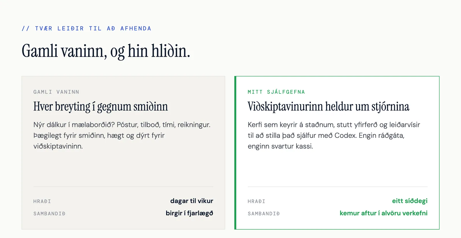 Tvær leiðir til að afhenda: hver breyting í gegnum smiðinn, eða viðskiptavinurinn heldur um stjórnina.